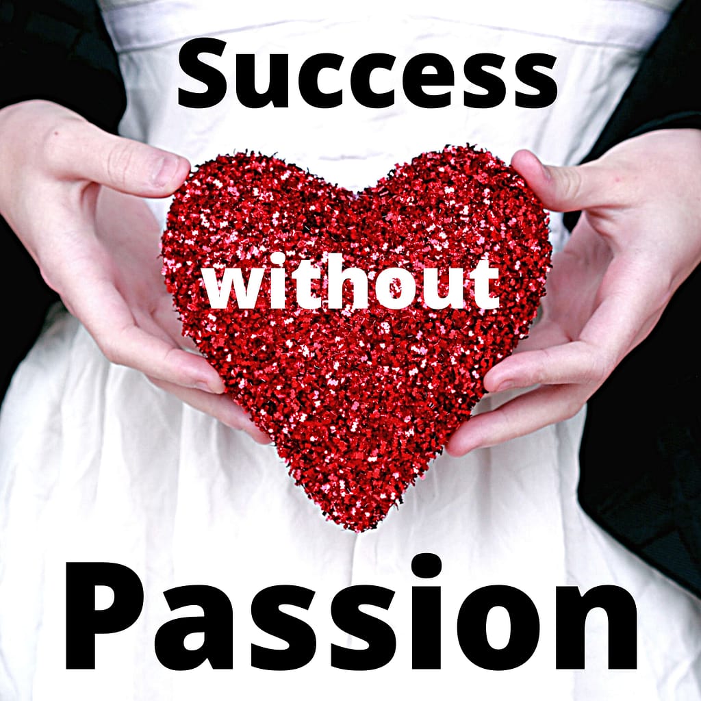 Success without passion