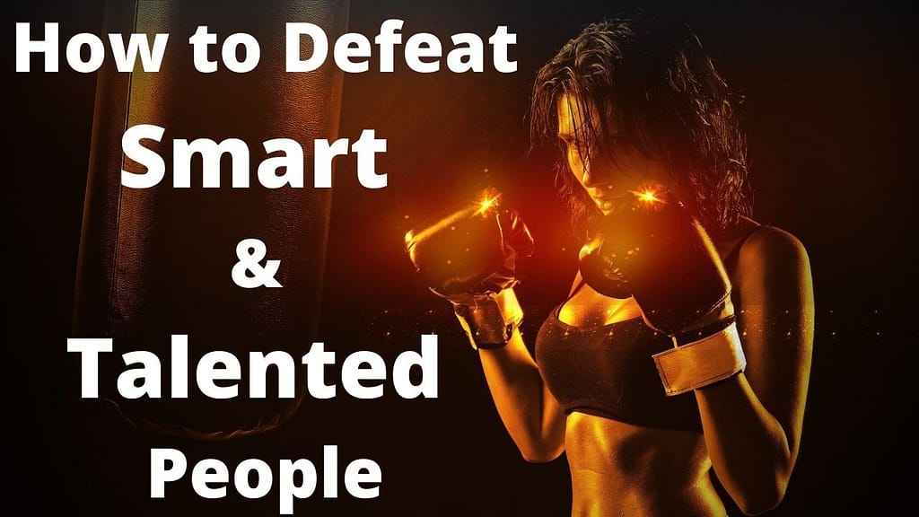 How to defeat talented people