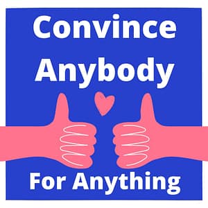 Convince anybody