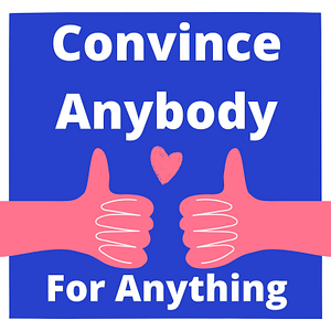 Convince anybody