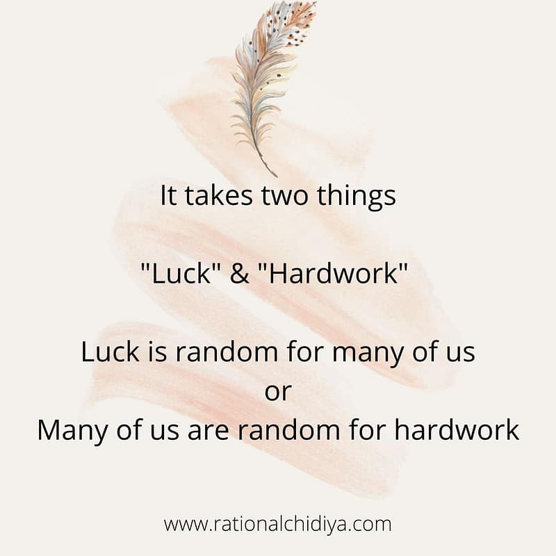 Luck and Hardwork