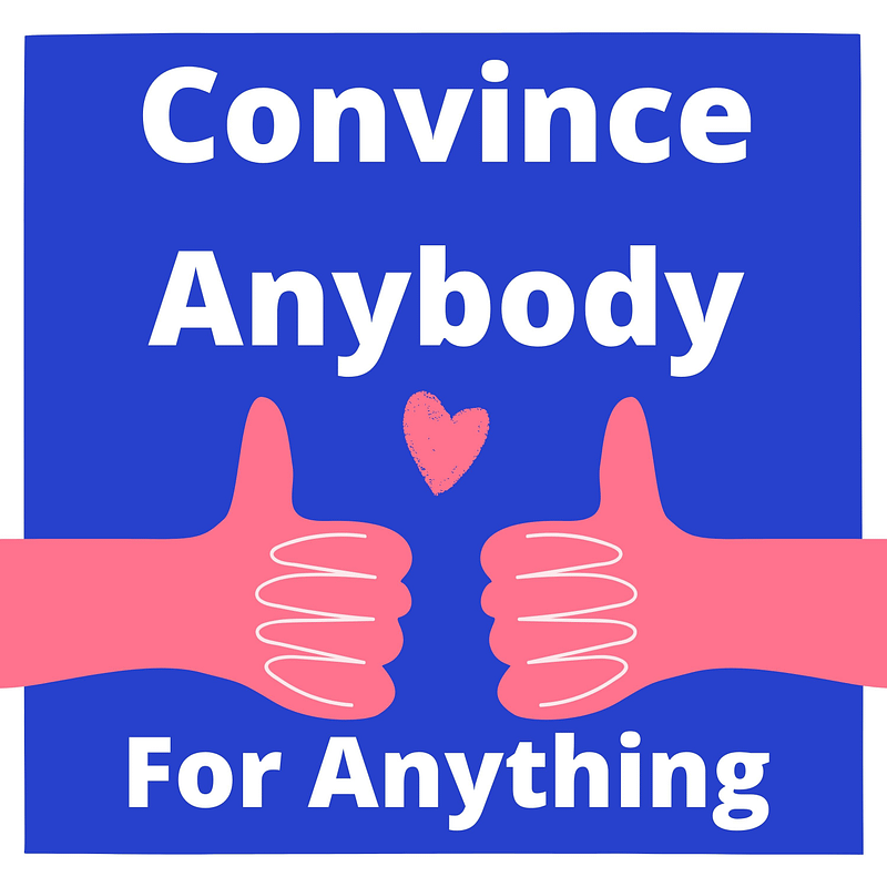 Convince anybody
